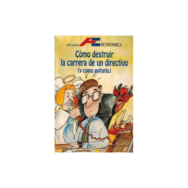 Cómo destruir la carrera de un directivo (y cómo evitarlo)